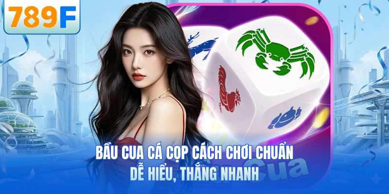 Bầu Cua Cá Cọp Cách Chơi Chuẩn - Dễ Hiểu, Thắng Nhanh