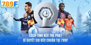 C&aacute;ch T&iacute;nh K&egrave;o Thẻ Phạt - B&iacute; Quyết Soi K&egrave;o Chuẩn Tại 789F