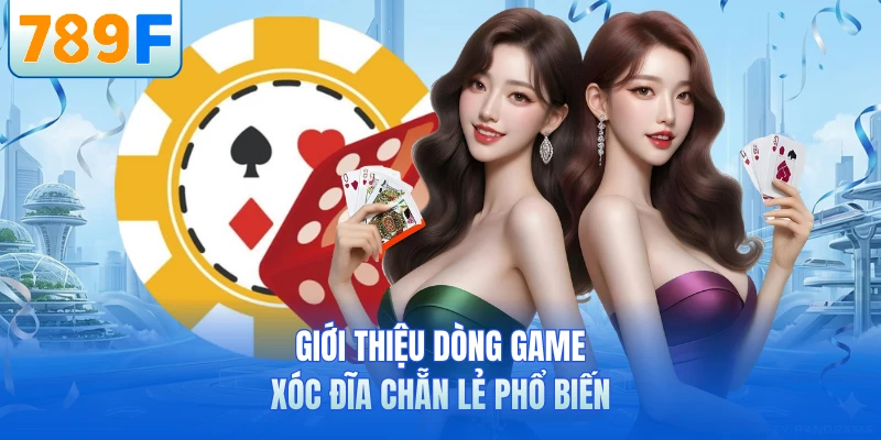Giới thiệu dòng game xóc đĩa chẵn lẻ phổ biến