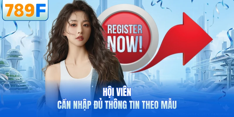 Hội viên cần nhập đủ thông tin theo mẫu