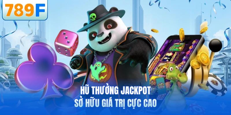 Hũ thưởng Jackpot sở hữu giá trị cực cao