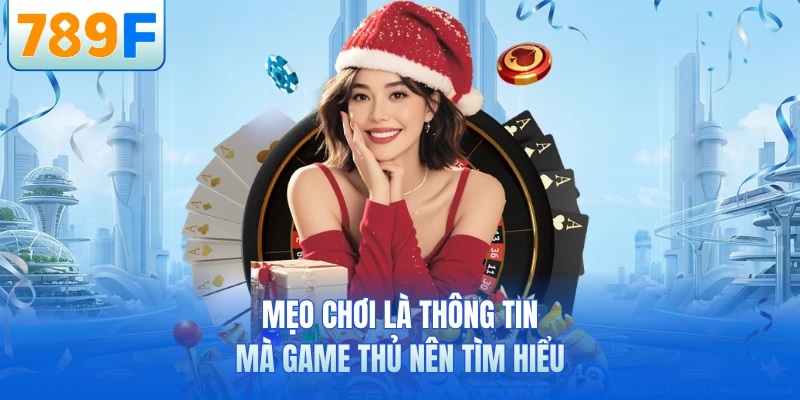 Mẹo chơi là thông tin mà game thủ nên tìm hiểu