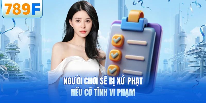 Người chơi sẽ bị xử phạt nếu cố tình vi phạm